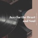Jazz for the Heart and Soul