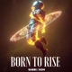 Born to Rise feat KOH Single