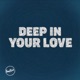 DEEP IN YOUR LOVE Single