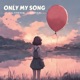 Only my Song feat Seveer Single