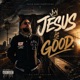 Jesus is Good Single