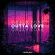Outta Love Single