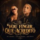 Vou Fingir que Acredito Single