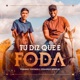 Tu Diz Que é Foda Single