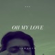 oh my love Single