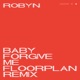 Baby Forgive Me Floorplan Remix Single