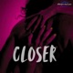 Closer feat Stage Killer Single