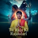 Tu Raja Ki Rajdulari Single