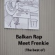Balkan Rap Meet Frenkie The Best Of
