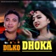 Dilko Dhoka Single
