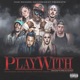Play With feat Nic Billy Sales Verokraze Stevie Fuego Kid Kaiine Kinzie Rose PARTYEVRYNGHT Single