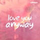Love You Anyway Single