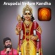ARUPADAI VEEDUM KANDHA Single
