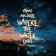 Where the Water Ends Single