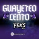 Guayeteo Lento Single