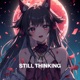 STILL THINKING Single