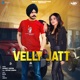 Velly Jatt feat Satkar Sandhu Single