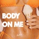 Body On Me Single