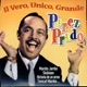 Il Vero Unico Grande Perez Prado