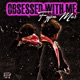 Obsessed With Me Single