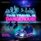 Time Travel Is Dangerous Original Motion Picture Soundtrack