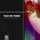 Take Me There feat Cassidy Mackenzie Single