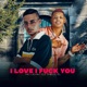I Love I F k You Single