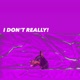 I Don t Really Single
