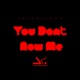 You Dont Now Me Single