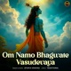 Om Namo Bhagwate Vasudevaya Single