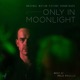 Only in Moonlight Original Motion Picture Soundtrack