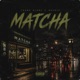 MATCHA feat Rkenzo Single