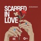 Scarred In Love Single