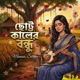 Chotto Kaler Bondhu Single