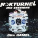 Nokturnel Mix Sessions Continuous DJ Mix By Bill Hamel