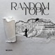 Random Topic Single