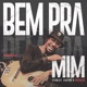 Bem Pra Mim Single
