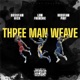 Three Man Weave feat Lom Frenchie Bossfam Rick Single