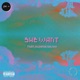 She Want feat Eleanor Dhlouy Single