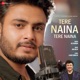 Tere Naina Tere Naina Single