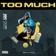 Too Much feat Slap Dee Single