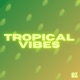 Tropical Vibes Single
