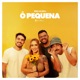 Ô Pequena Single