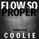 Flow so Proper feat Coolie Single