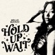 Hold Up Wait Single