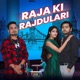 Raja Ki Rajdulari feat A K Y Single