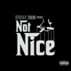 not nice feat MarkSoDope Dreezy Beats Labo Single