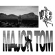 Major Tom feat Peter Schilling Anstandslos Durchgeknallt Remix Single