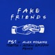 Fake Friends feat Alex Hosking Tobtok Adam Griffin Remix Single