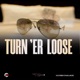 Turn er Loose Single